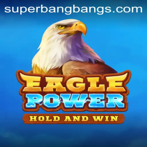 EaglePower: The Intriguing World of Super Bang Bang