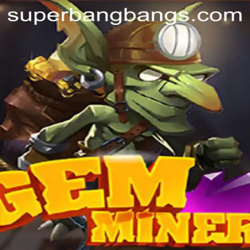 Exploring the Enchanting World of GemMiner: The Super Bang Bang Saga
