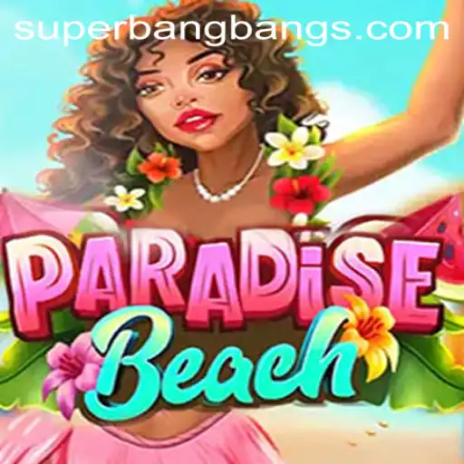 ParadiseBeach: Dive into the Tropics with Super Bang Bang